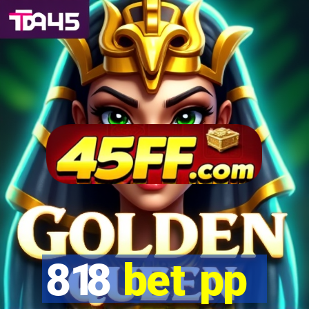 818 bet pp